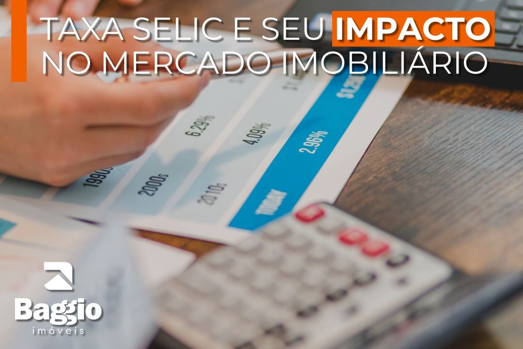 O que é a Taxa Selic e qual seu impacto no mercado imobiliário?